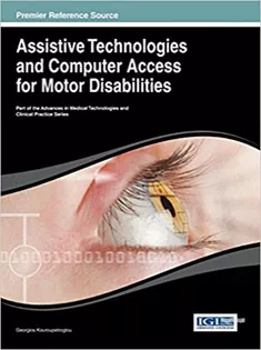 9781466644380 Assistive Technologies and Computer Access for Motor Disabilities