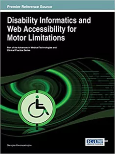 9781466644427 Disability Informatics and Web Accessibility for Motor Limitations