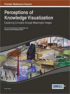 9781466647039 Perceptions of Knowledge Visualization: Explaining Concepts Through Meaningful Images