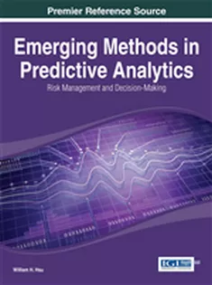 9781466650633 Emerging Methods in Predictive Analytics: Risk Management and Decision-Making