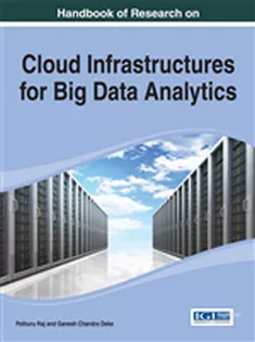 Handbook of Research on Cloud Infrastructures for Big Data Analytics