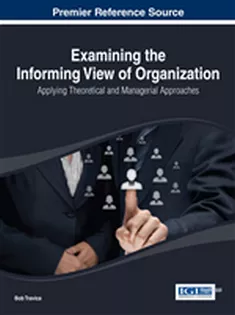 9781466659865 Examining the Informing View of Organization: Applying Theoretical and Managerial Approaches
