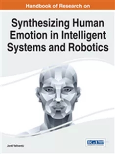 Handbook of Research on Synthesizing Human Emotion in Intelligent Systems and Robotics