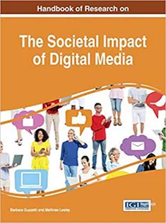 Handbook of Research on the Societal Impact of Digital Media