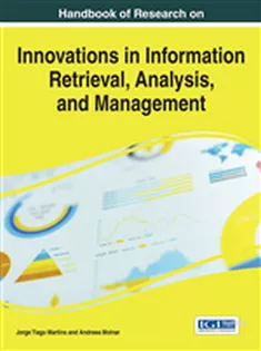 Handbook of Research on Innovations in Information Retrieval, Analysis, and Management