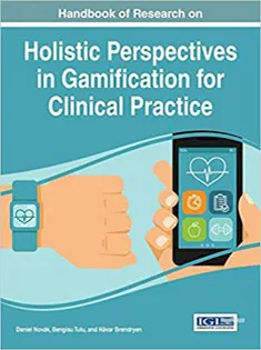 Handbook of Research on Holistic Perspectives in Gamification for Clinical Practice