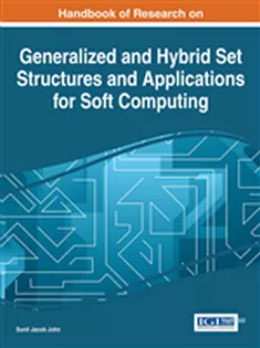Handbook of Research on Generalized and Hybrid Set Structures and Applications for Soft Computing