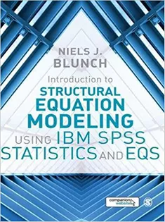 Introduction to Structural Equation Modeling Using IBM SPSS Statistics and EQS