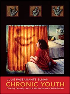 9781479841424 Chronic Youth: Disability, Sexuality, and U.S. Media Cultures of Rehabilitation