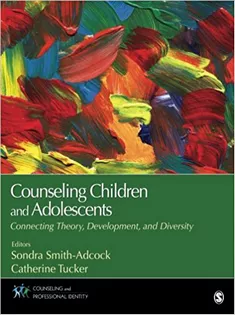 Counseling Children and Adolescents: Connecting Theory, Development, and Diversity