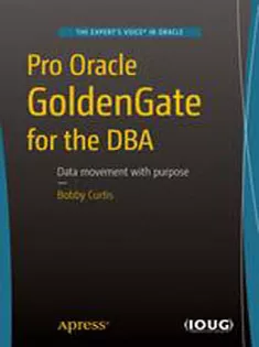 Pro Oracle GoldenGate for the DBA