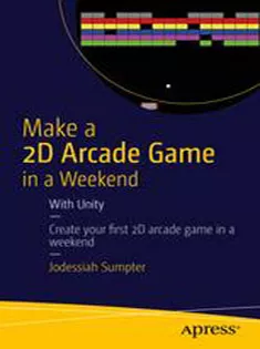 Make A 2D Arcade Game in A Weekend: With Unity