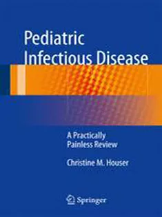 9781493913282 Pediatric Infectious Disease: A Practically Painless Review