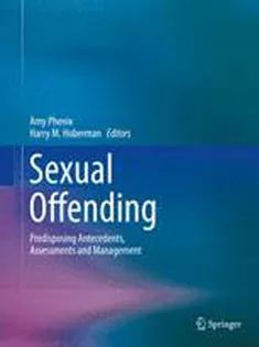 Sexual Offending: Predisposing Antecedents, Assessments and Management