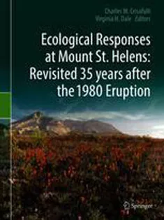 9781493974498 Ecological Responses at Mount St. Helens: Revisited 35 Years After the 1980 Eruption