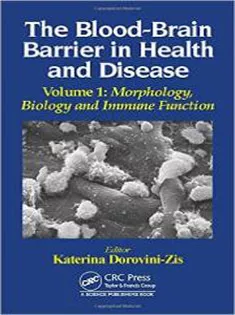 The Blood-Brain Barrier in Health and Disease, Vol 1: Morphology, Biology and Immune Function