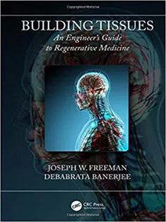 9781498742801 Building Tissues: An Engineer's Guide to Regenerative Medicine