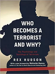 Who Becomes A Terrorist and Why?: The Psychology and Sociology of Terrorism