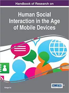 Handbook of Research on Human Social Interaction in the Age of Mobile Devices