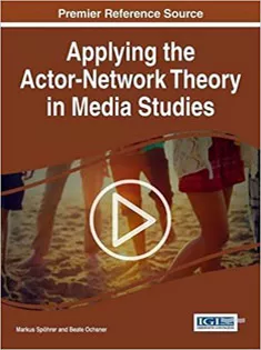 Applying the Actor-Network Theory in Media Studies