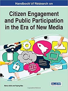 Handbook of Research on Citizen Engagement and Public Participation in the Era of New Media