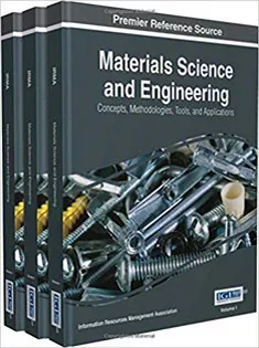 Materials Science and Engineering: Concepts, Methodologies, Tools, and Applications (3 Volumes)