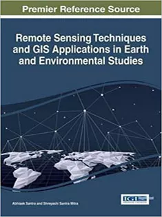 Remote Sensing Techniques and GIS Applications in Earth and Environmental Studies