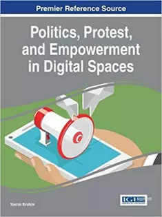 Politics, Protest, and Empowerment in Digital Spaces
