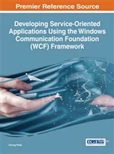 Developing Service-Oriented Applications Using the Windows Communication Foundation (WCF) Framework
