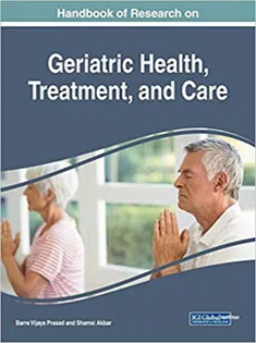 Handbook of Research on Geriatric Health, Treatment, and Care