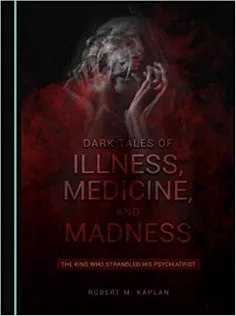 Dark Tales of Illness, Medicine, and Madness