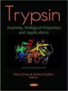 Trypsin: Anatomy, Biological Properties and Applications