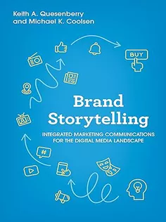 Brand Storytelling: Integrated Marketing Communications for the Digital Media Landscape