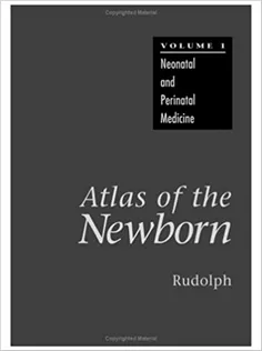 Atlas of the Newborn, Volume 1: Neonatal and Perinatal Medicine