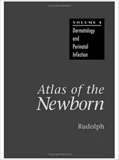Atlas of the Newborn Volume 4: Dermatology and Perinatal Infection