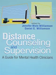 Distance Counseling and Supervision: A Guide for Mental Health Clinicians