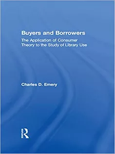 Buyers and Borrowers: The Application of Consumer Theory to the Study of Library Use