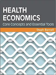 Health Economics: Core Concepts and Essential Tools