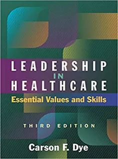 Leadership in Healthcare Essential Values and Skills, Third Edition