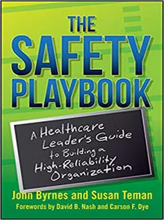 The Safety Playbook A Healthcare Leader's Guide to Building A High-Reliability Organization