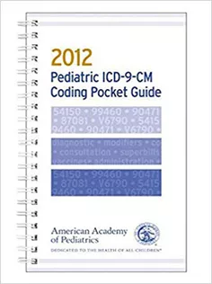 Pediatric ICD-9-CM Coding Pocket Guide 2012
