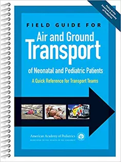 9781581108392 Field Guide for Air and Ground Transport of Neonatal and Pediatric Patients: A Quick Reference for Transport Teams