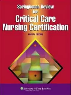 Springhouse Review for Critical Care Nursing Certification