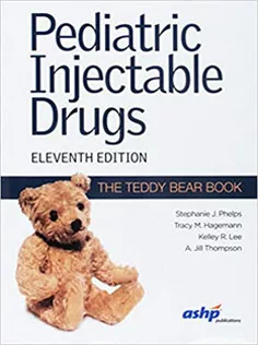 Pediatric Injectable Drugs (The Teddy Bear Book), 12Th Edition
