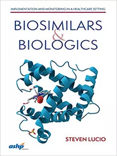 Biosimilars and Biologics: Implementation and Monitoring in A Healthcare Setting