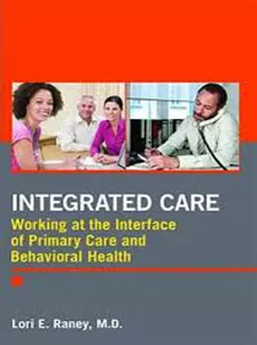 9781585624805 Integrated Care: Working at the Interface of Primary and Behavioral Health Care