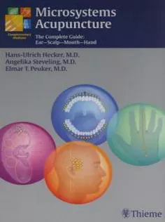 Microsystems Acupuncture: The Complete Guide: Ear- Scalp-Mouth-Hand