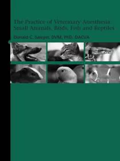 The Practice of Veterinary Anesthesia: Small Animals, Birds, Fish and Reptiles