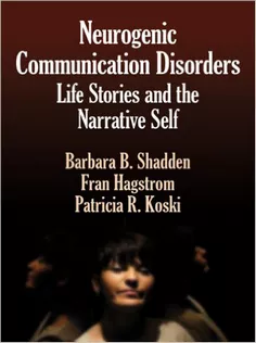 Neurogenic Communication Disorders: Life Stories and the Narrative Self