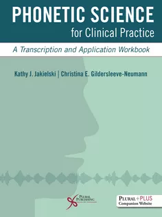 Phonetic Science for Clinical Practice: A Transcription and Application Workbook